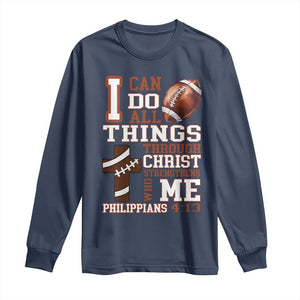 I Can Do All Things Through Christ Long Sleeve Shirt Christian Football Athlete Gift TS12 Navy Print Your Wear