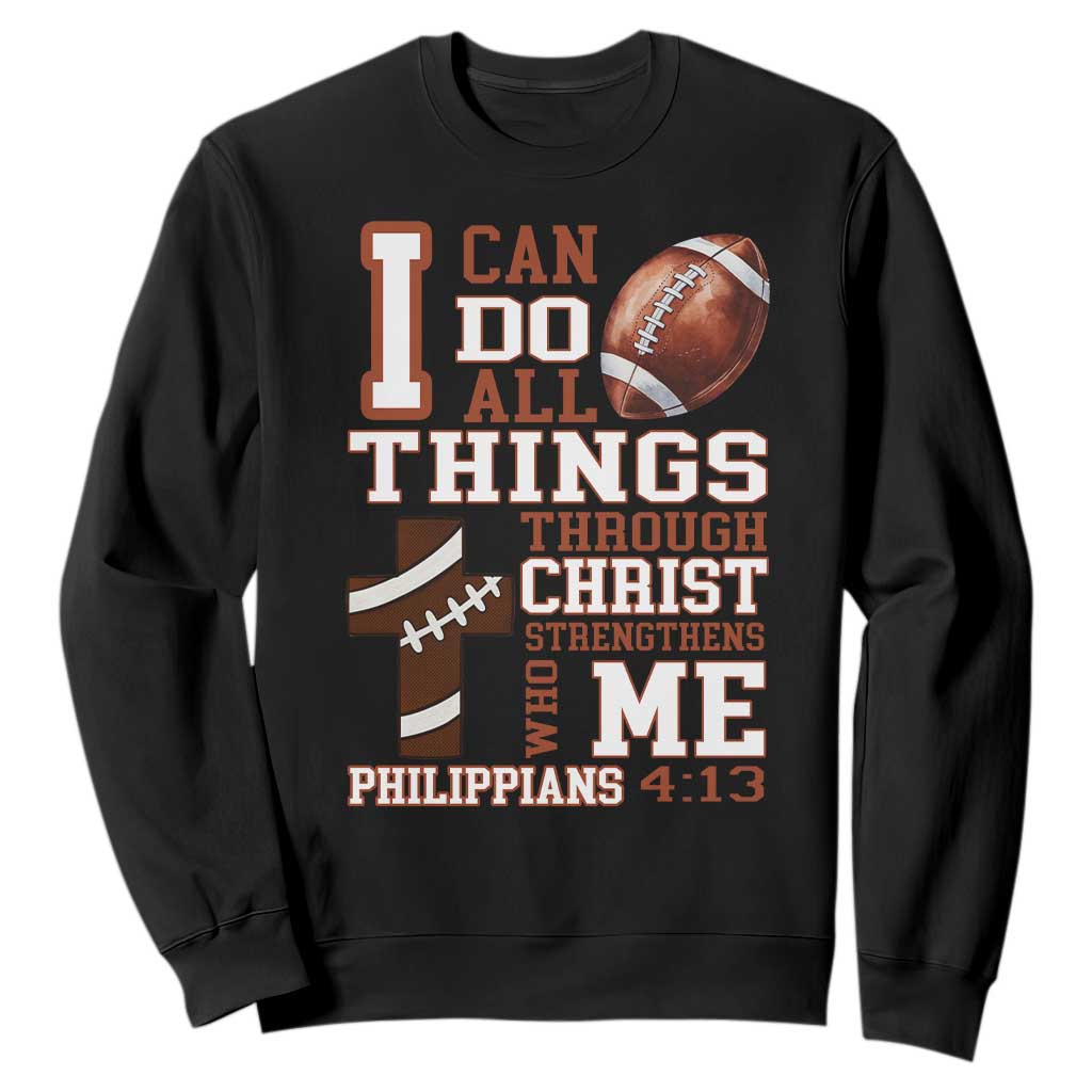 I Can Do All Things Through Christ Sweatshirt Christian Football Athlete Gift TS12 Black Print Your Wear