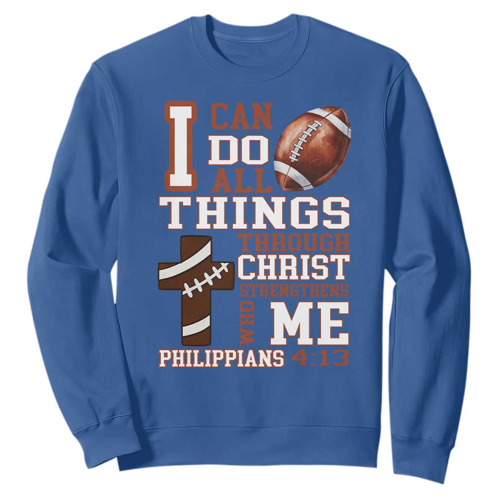 I Can Do All Things Through Christ Sweatshirt Christian Football Athlete Gift TS12 Royal Blue Print Your Wear