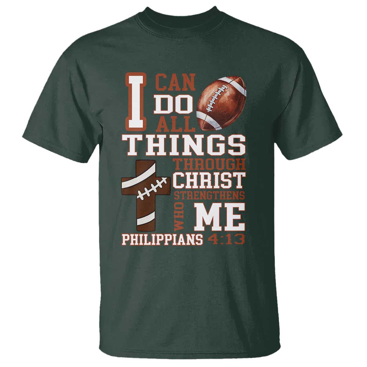I Can Do All Things Through Christ T Shirt Christian Football Athlete Gift TS12 Dark Forest Green Print Your Wear