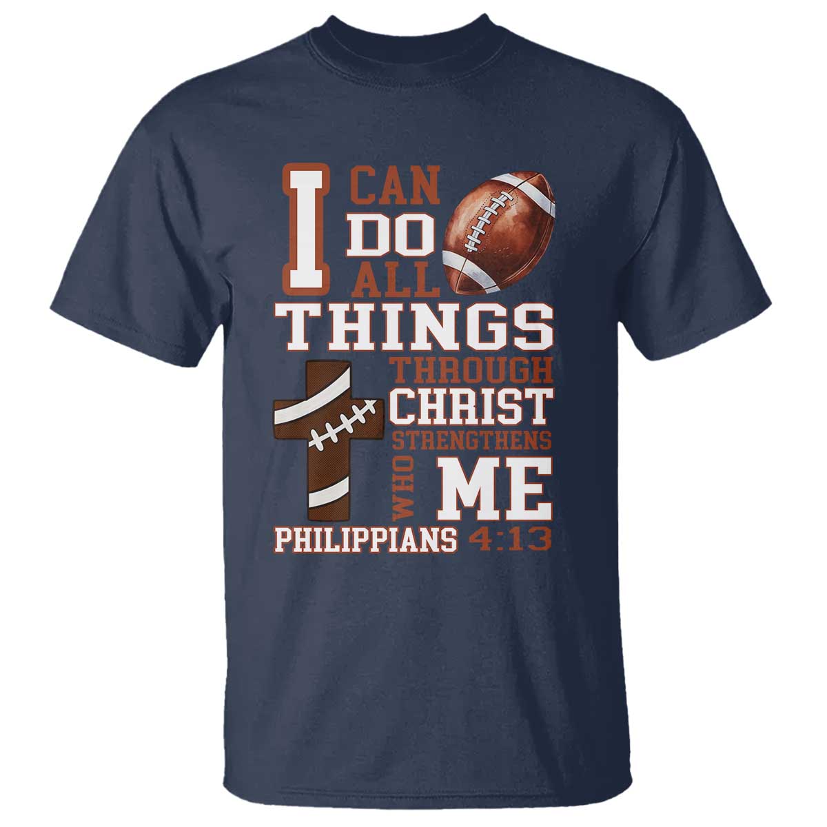 I Can Do All Things Through Christ T Shirt Christian Football Athlete Gift TS12 Navy Print Your Wear