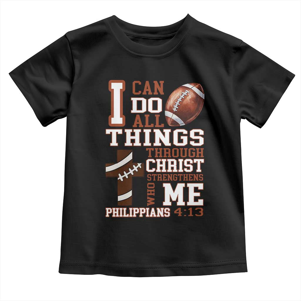 I Can Do All Things Through Christ Toddler T Shirt Christian Football Athlete Gift TS12 Black Print Your Wear