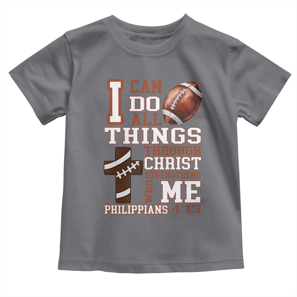 I Can Do All Things Through Christ Toddler T Shirt Christian Football Athlete Gift TS12 Charcoal Print Your Wear