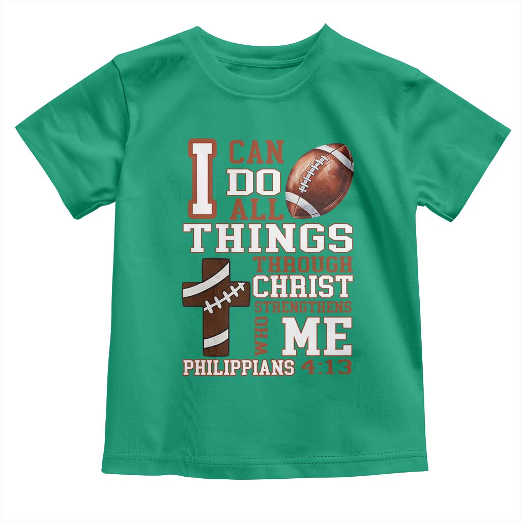 I Can Do All Things Through Christ Toddler T Shirt Christian Football Athlete Gift TS12 Irish Green Print Your Wear