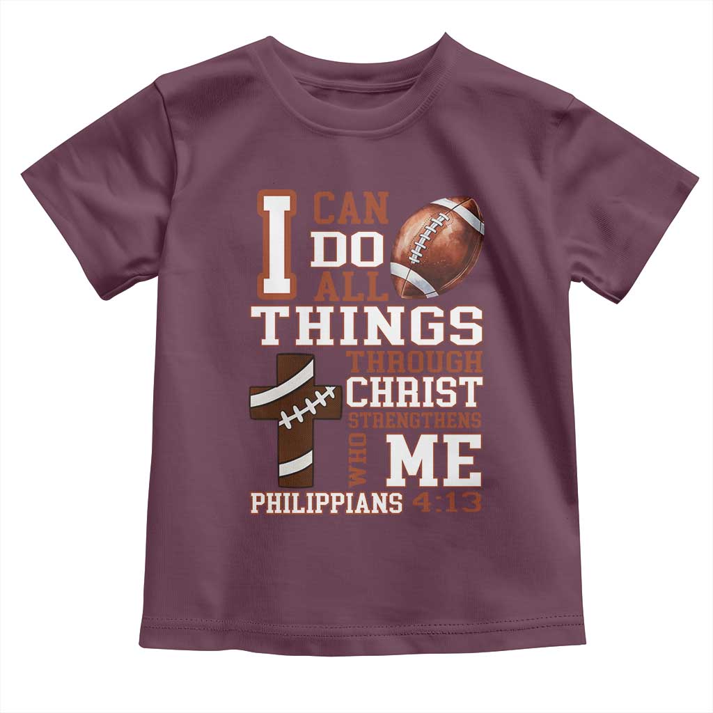 I Can Do All Things Through Christ Toddler T Shirt Christian Football Athlete Gift TS12 Maroon Print Your Wear