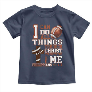 I Can Do All Things Through Christ Toddler T Shirt Christian Football Athlete Gift TS12 Navy Print Your Wear