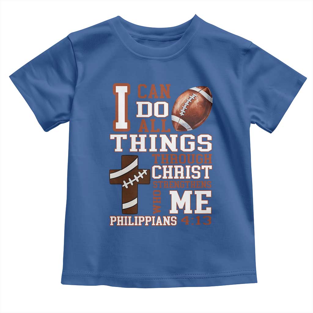 I Can Do All Things Through Christ Toddler T Shirt Christian Football Athlete Gift TS12 Royal Blue Print Your Wear