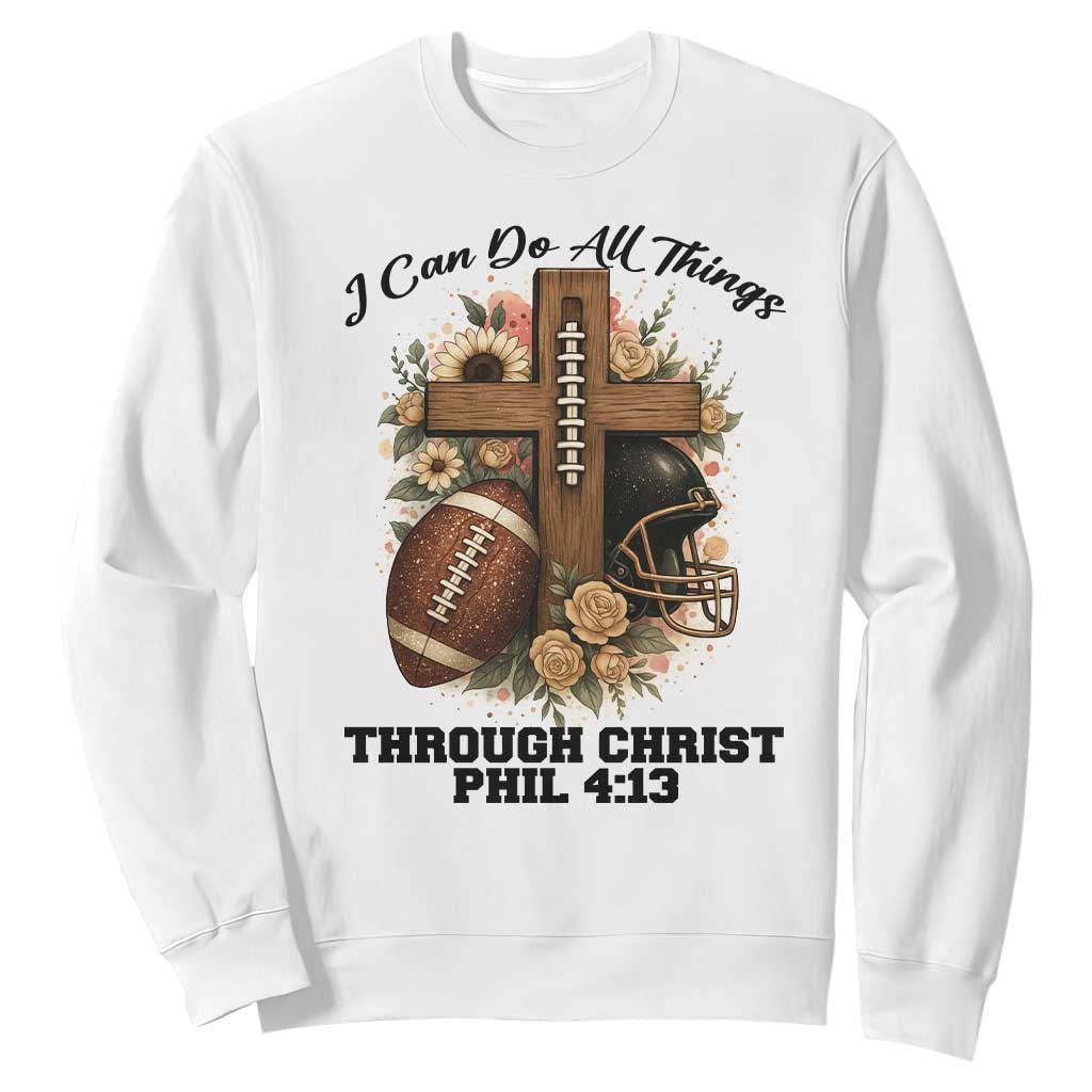 Christian Motivation Gift Sweatshirt I Can Do All Things Through Christ Bible Verse TS12 White Print Your Wear