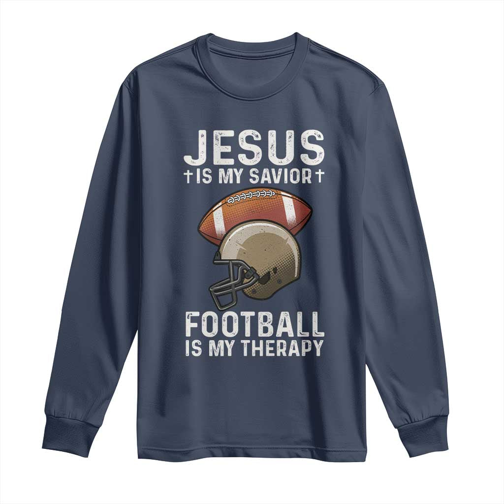 Jesus Is My Savior Football Is My Therapy Long Sleeve Shirt Christian Football Lover TS12 Navy Print Your Wear