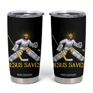 Jesus Saves Tumbler Cup Funny Christian Ice Hockey Goalie Gift TS12 Black Print Your Wear