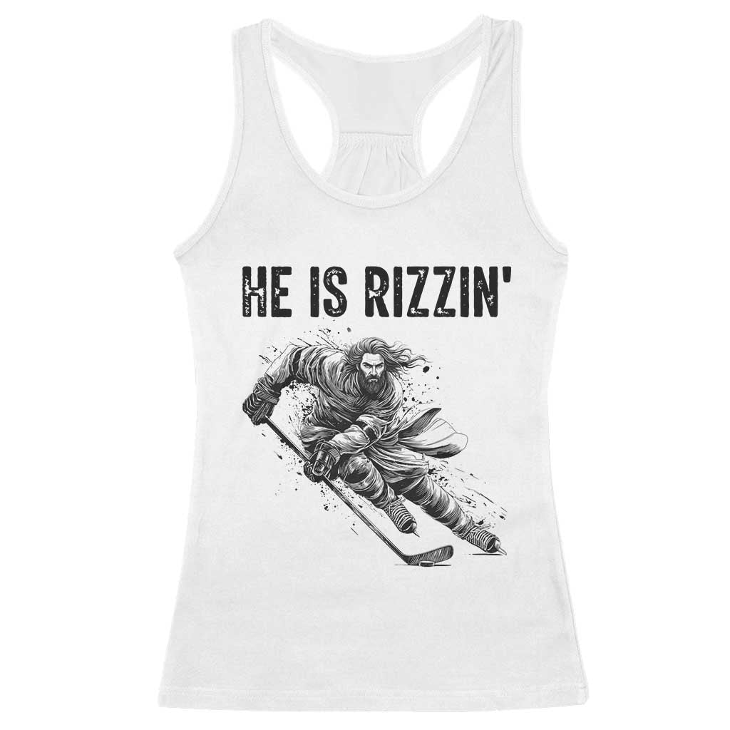 Funny Christian Ice Hockey Lover Gift Racerback Tank Top He Is Rizzin TS12 White Print Your Wear