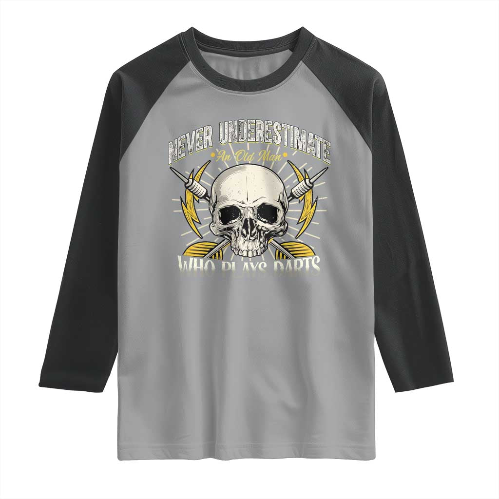 Never Underestimate An Old Who Plays Darts Raglan Shirt Funny Darts Fan TS12 Sport Gray Black Print Your Wear