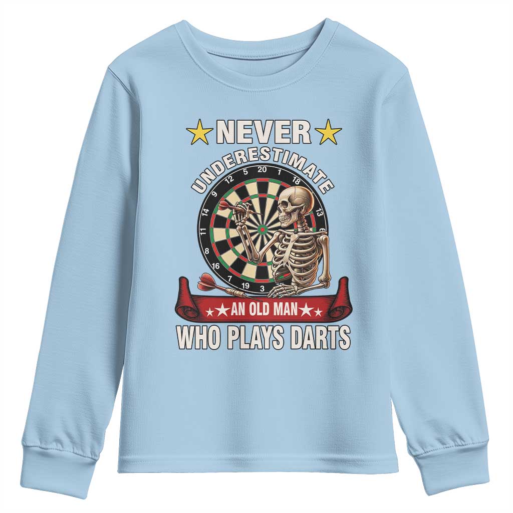 Never Underestimate An Old Man Plays Darts Youth Sweatshirt Gothic Darts Player TS12 Light Blue Print Your Wear