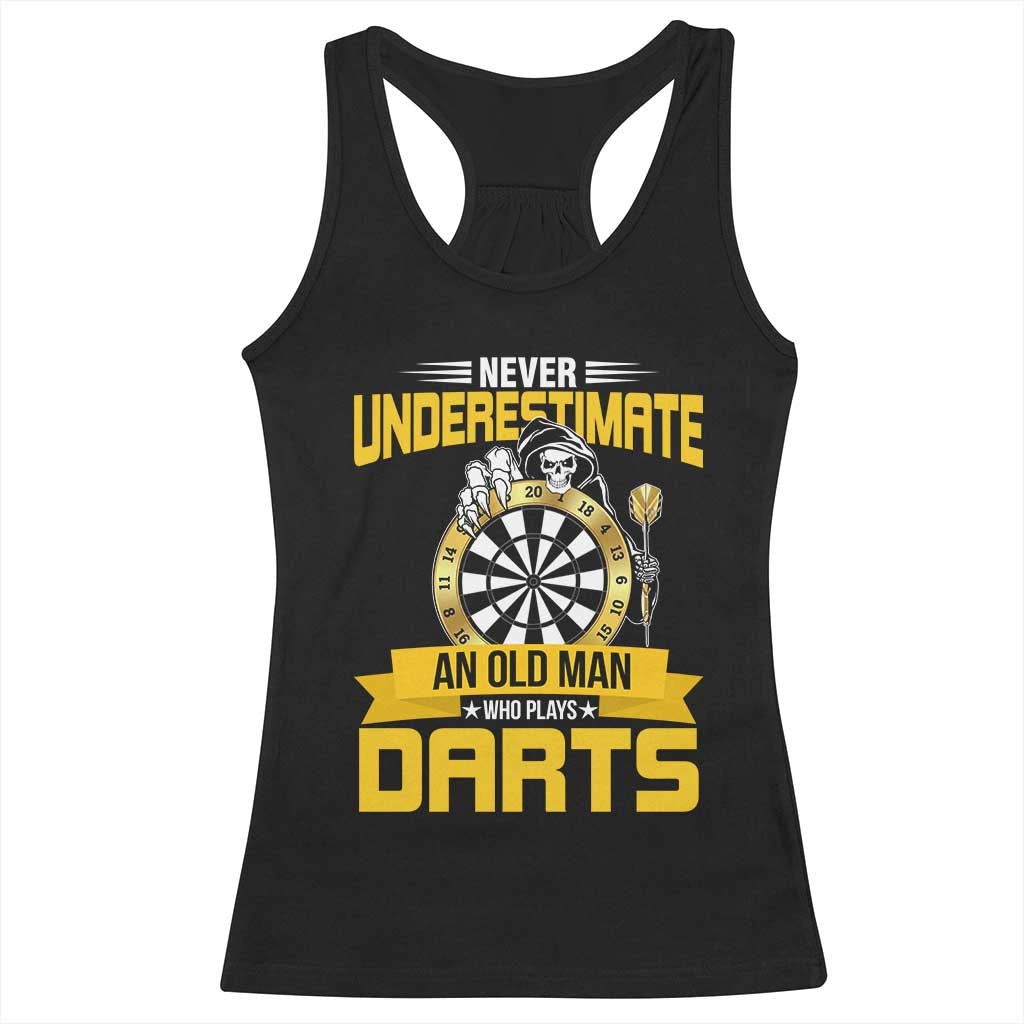 Never Underestimate An Old Man Plays Darts Racerback Tank Top Funny Dartist Grim Reaper Gift TS12 Black Print Your Wear
