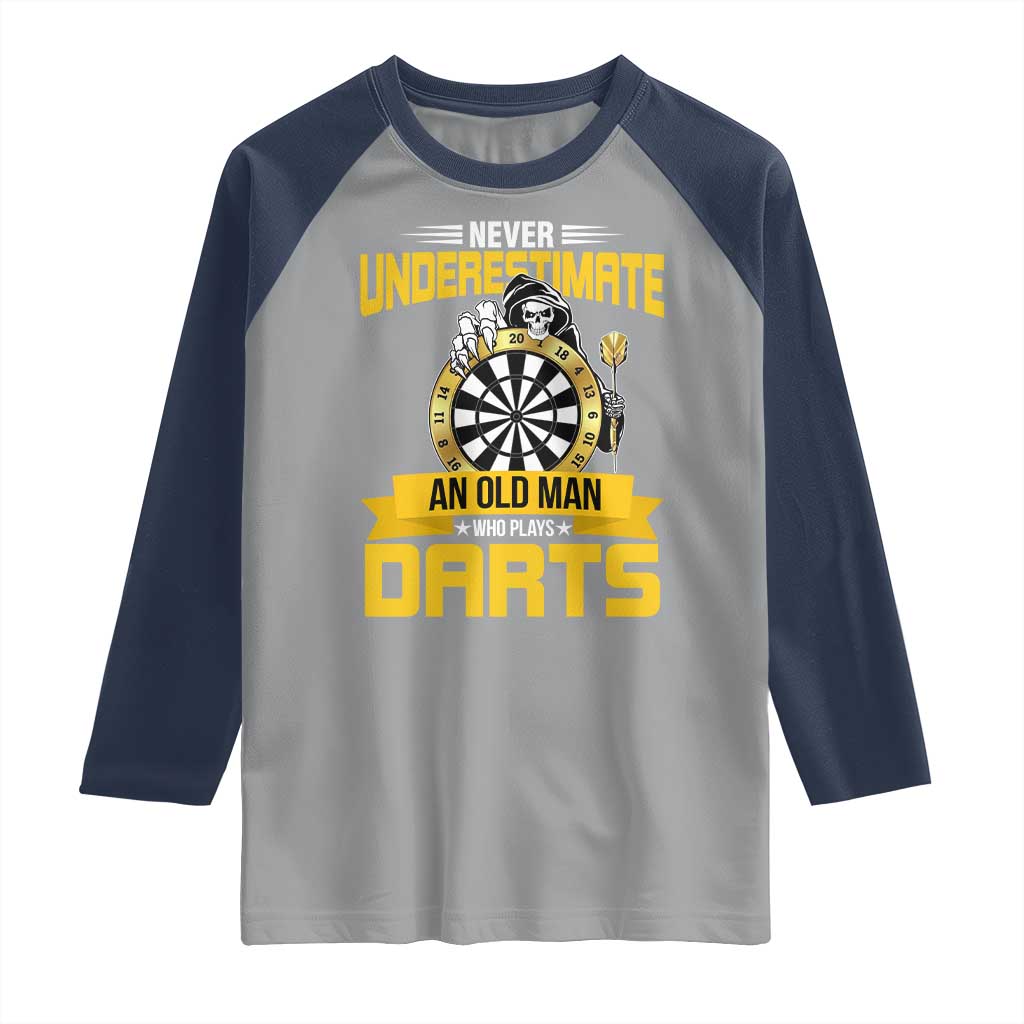 Never Underestimate An Old Man Plays Darts Raglan Shirt Funny Dartist Grim Reaper Gift TS12 Sport Gray Navy Print Your Wear