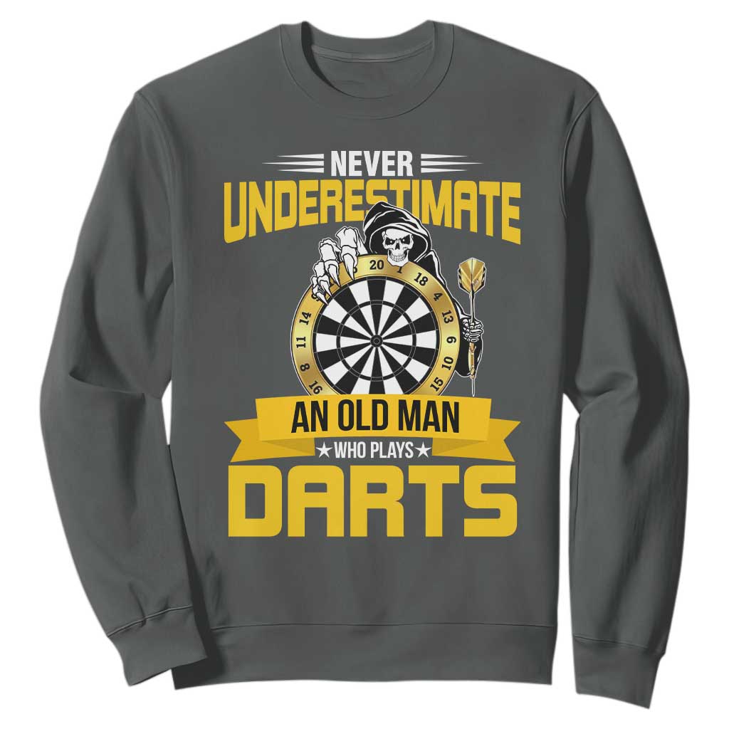 Never Underestimate An Old Man Plays Darts Sweatshirt Funny Dartist Grim Reaper Gift TS12 Dark Heather Print Your Wear