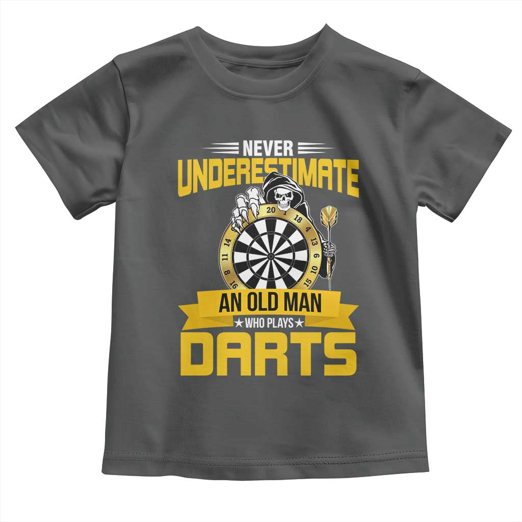 Never Underestimate An Old Man Plays Darts Toddler T Shirt Funny Dartist Grim Reaper Gift TS12 Dark Heather Print Your Wear