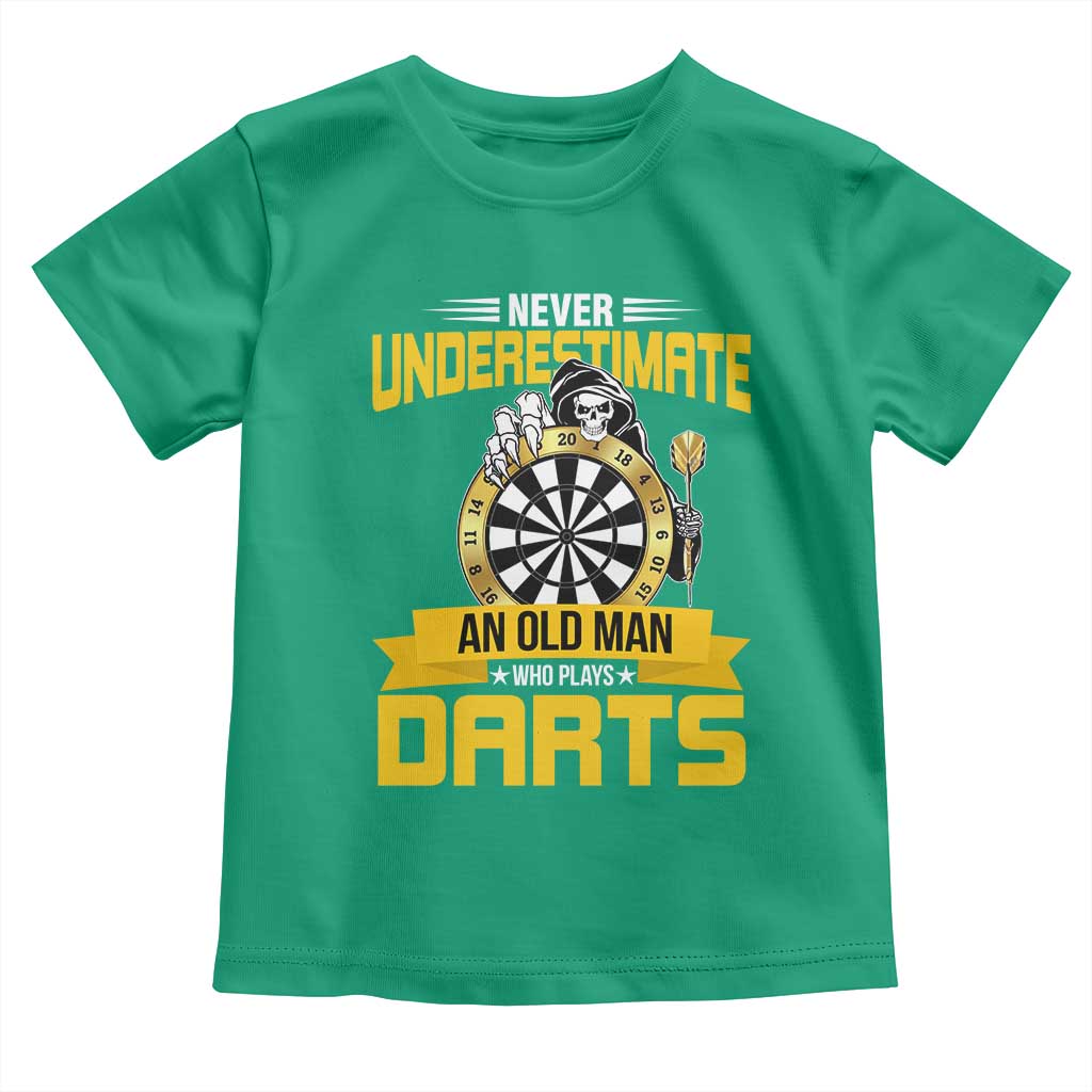 Never Underestimate An Old Man Plays Darts Toddler T Shirt Funny Dartist Grim Reaper Gift TS12 Irish Green Print Your Wear