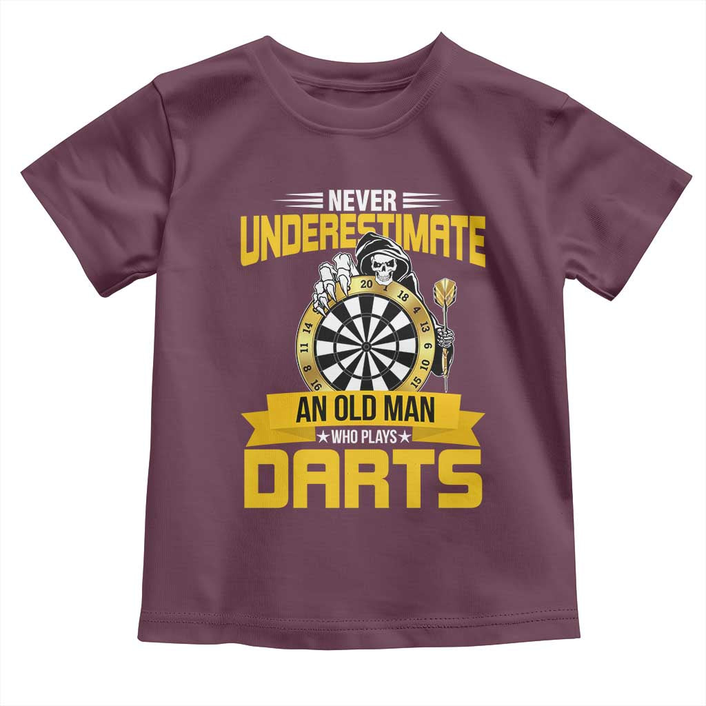 Never Underestimate An Old Man Plays Darts Toddler T Shirt Funny Dartist Grim Reaper Gift TS12 Maroon Print Your Wear