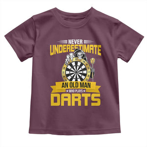 Never Underestimate An Old Man Plays Darts Toddler T Shirt Funny Dartist Grim Reaper Gift TS12 Maroon Print Your Wear