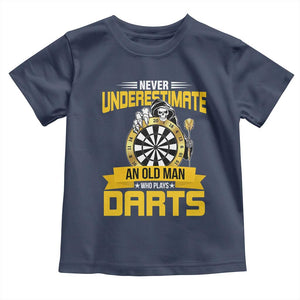 Never Underestimate An Old Man Plays Darts Toddler T Shirt Funny Dartist Grim Reaper Gift TS12 Navy Print Your Wear