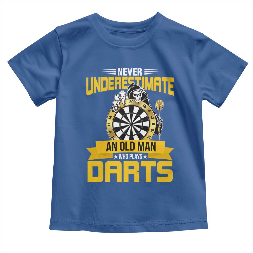 Never Underestimate An Old Man Plays Darts Toddler T Shirt Funny Dartist Grim Reaper Gift TS12 Royal Blue Print Your Wear