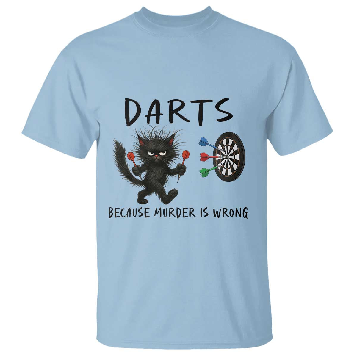 Funny Grumpy Cat Dart Player T Shirt Because Murder Is Wrong Pub Game Gift TS12 Light Blue Print Your Wear