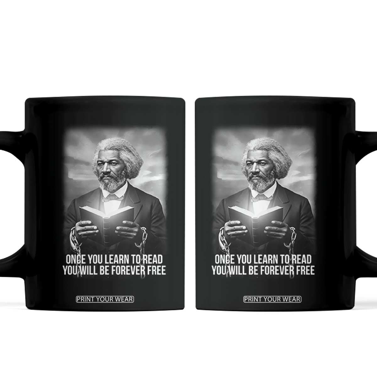 Frederick Douglass Coffee Mug Once You Learn To Read You Will Be Forever Free TS12 Black Print Your Wear