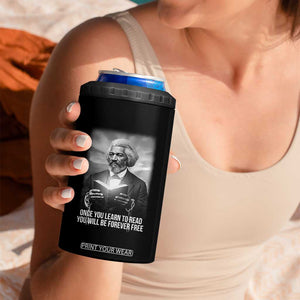 Frederick Douglass 4 in 1 Can Cooler Tumbler Once You Learn To Read You Will Be Forever Free TS12 Print Your Wear