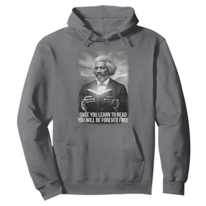 Frederick Douglass Hoodie Once You Learn To Read You Will Be Forever Free TS12 Charcoal Print Your Wear