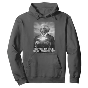 Frederick Douglass Hoodie Once You Learn To Read You Will Be Forever Free TS12 Dark Heather Print Your Wear