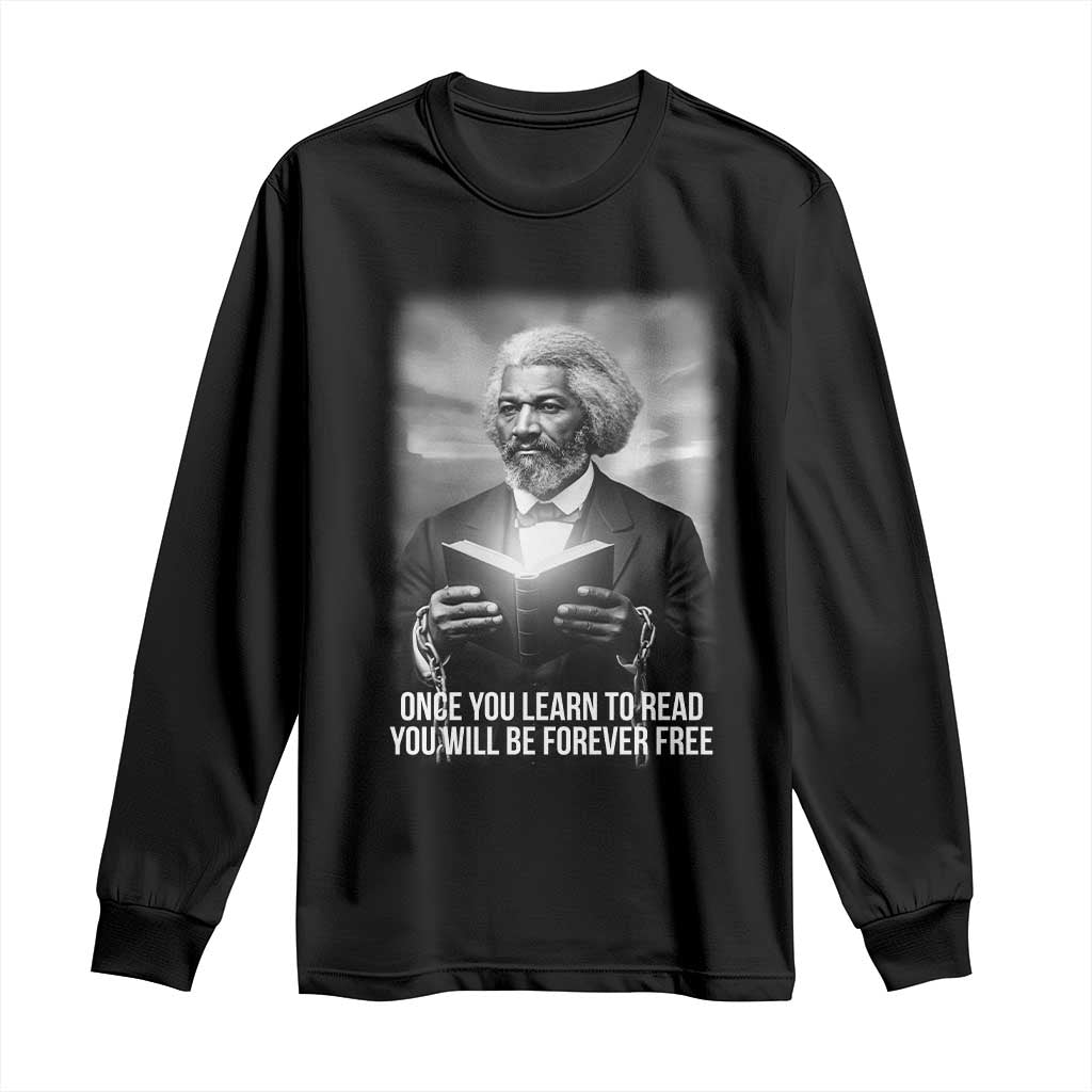 Frederick Douglass Long Sleeve Shirt Once You Learn To Read You Will Be Forever Free TS12 Black Print Your Wear