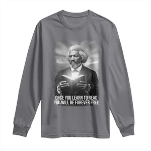 Frederick Douglass Long Sleeve Shirt Once You Learn To Read You Will Be Forever Free TS12 Charcoal Print Your Wear