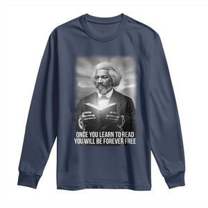 Frederick Douglass Long Sleeve Shirt Once You Learn To Read You Will Be Forever Free TS12 Navy Print Your Wear