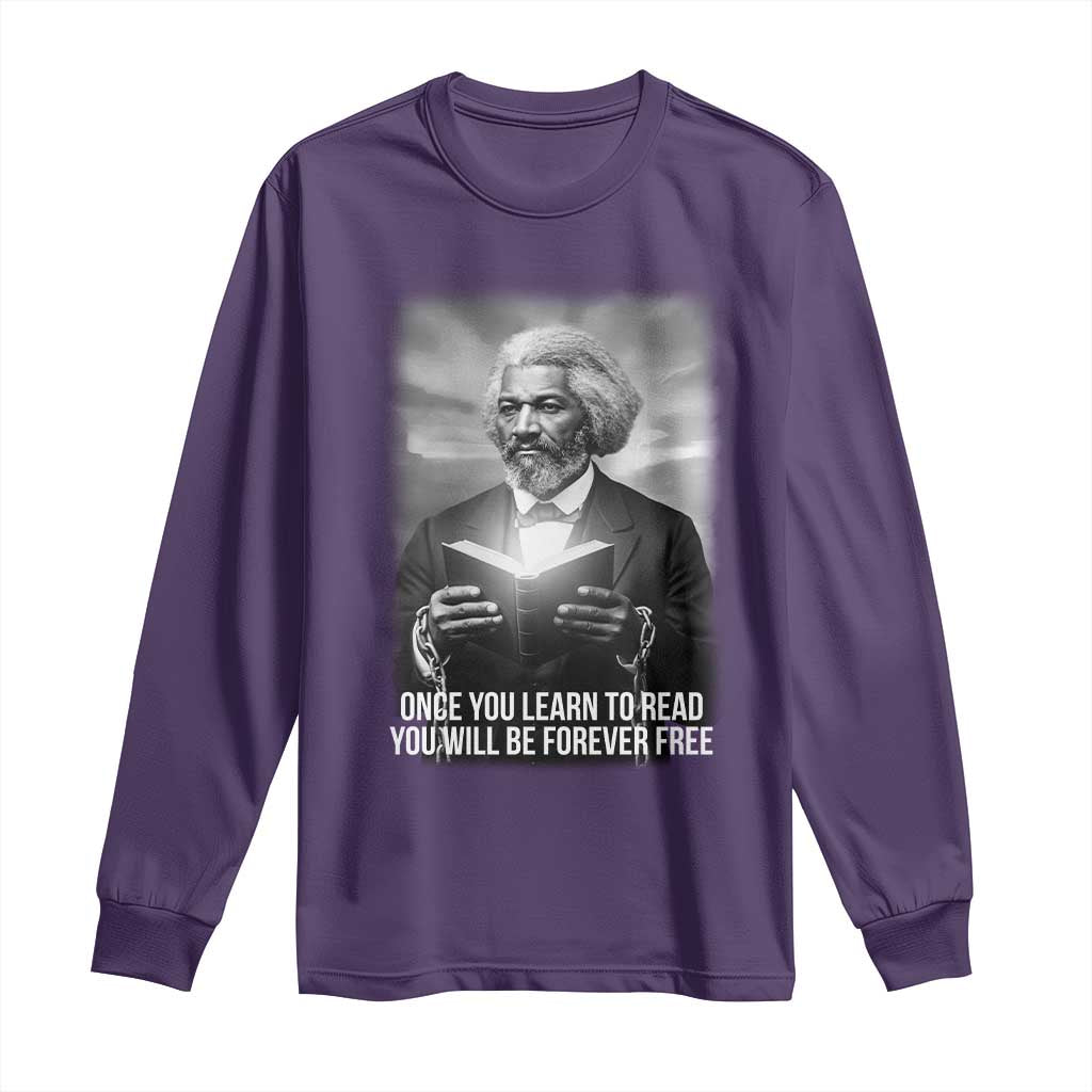 Frederick Douglass Long Sleeve Shirt Once You Learn To Read You Will Be Forever Free TS12 Purple Print Your Wear