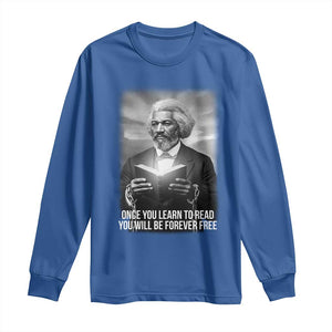 Frederick Douglass Long Sleeve Shirt Once You Learn To Read You Will Be Forever Free TS12 Royal Blue Print Your Wear