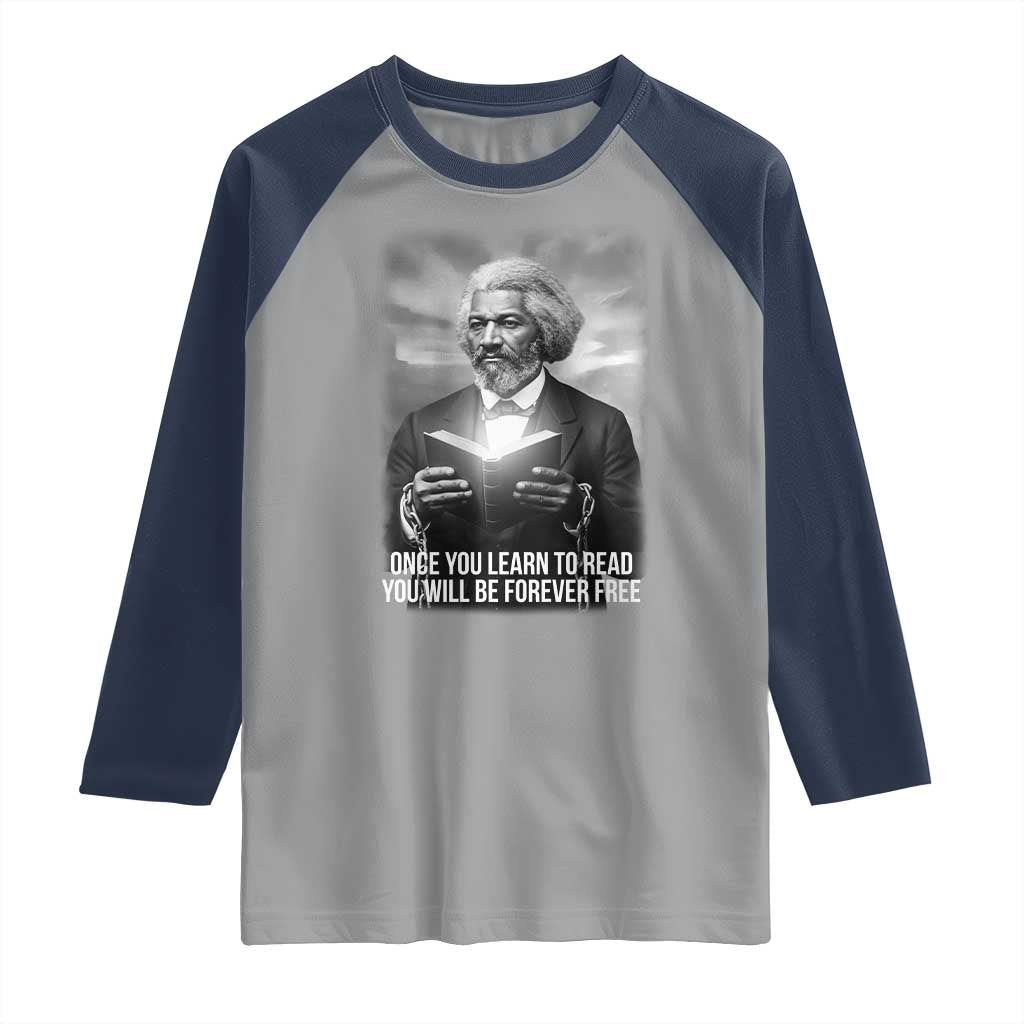 Frederick Douglass Raglan Shirt Once You Learn To Read You Will Be Forever Free TS12 Sport Gray Navy Print Your Wear