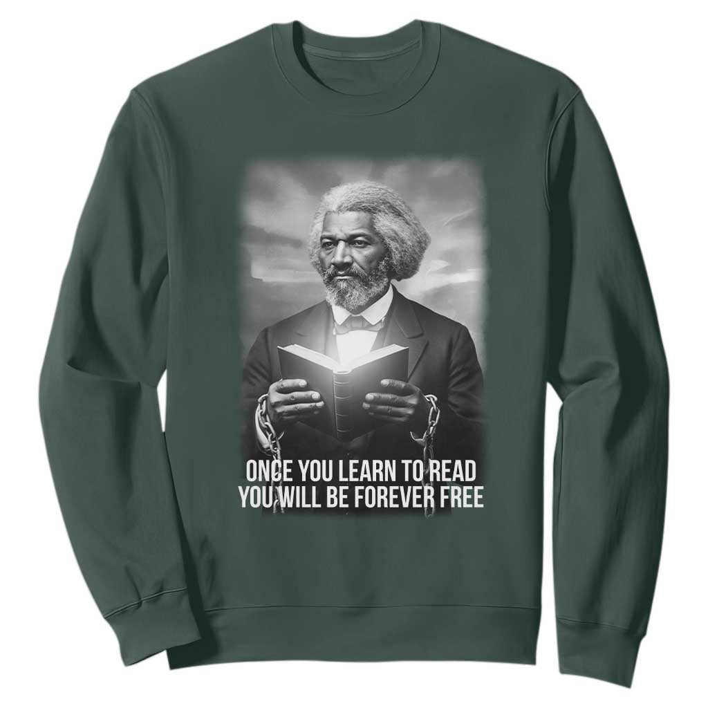 Frederick Douglass Sweatshirt Once You Learn To Read You Will Be Forever Free TS12 Dark Forest Green Print Your Wear