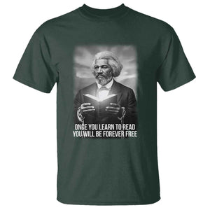 Frederick Douglass T Shirt Once You Learn To Read You Will Be Forever Free TS12 Dark Forest Green Print Your Wear