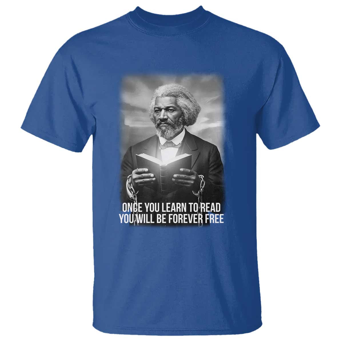 Frederick Douglass T Shirt Once You Learn To Read You Will Be Forever Free TS12 Royal Blue Print Your Wear