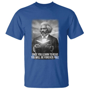 Frederick Douglass T Shirt Once You Learn To Read You Will Be Forever Free TS12 Royal Blue Print Your Wear