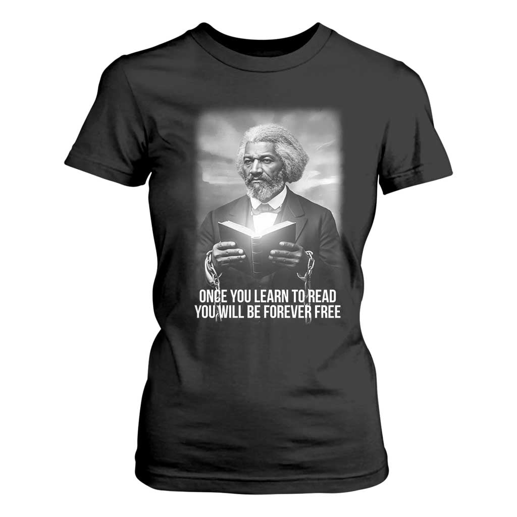 Frederick Douglass T Shirt For Women Once You Learn To Read You Will Be Forever Free TS12 Black Print Your Wear