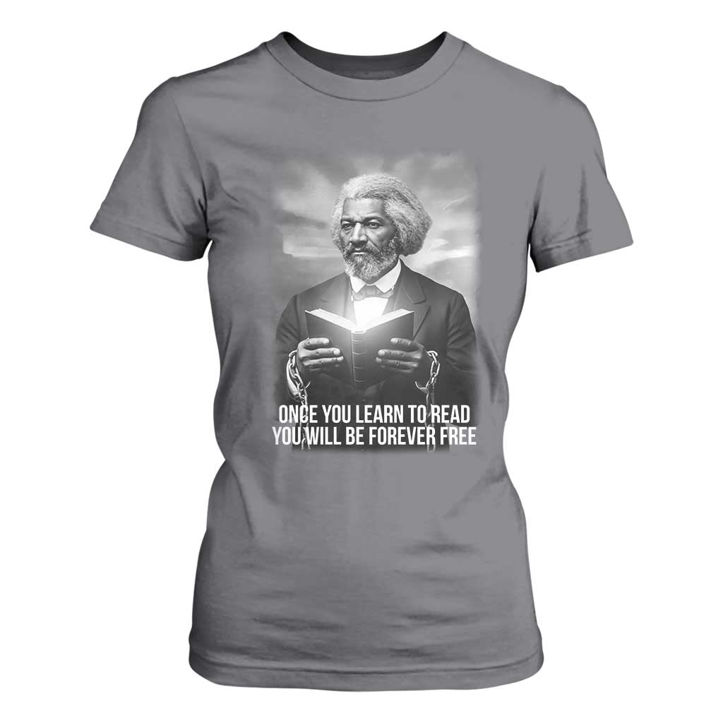 Frederick Douglass T Shirt For Women Once You Learn To Read You Will Be Forever Free TS12 Charcoal Print Your Wear