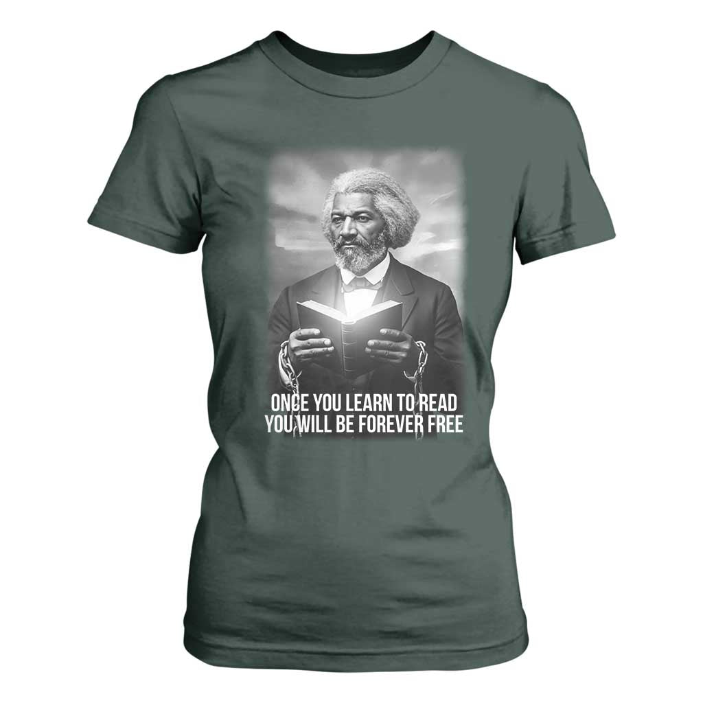 Frederick Douglass T Shirt For Women Once You Learn To Read You Will Be Forever Free TS12 Dark Forest Green Print Your Wear