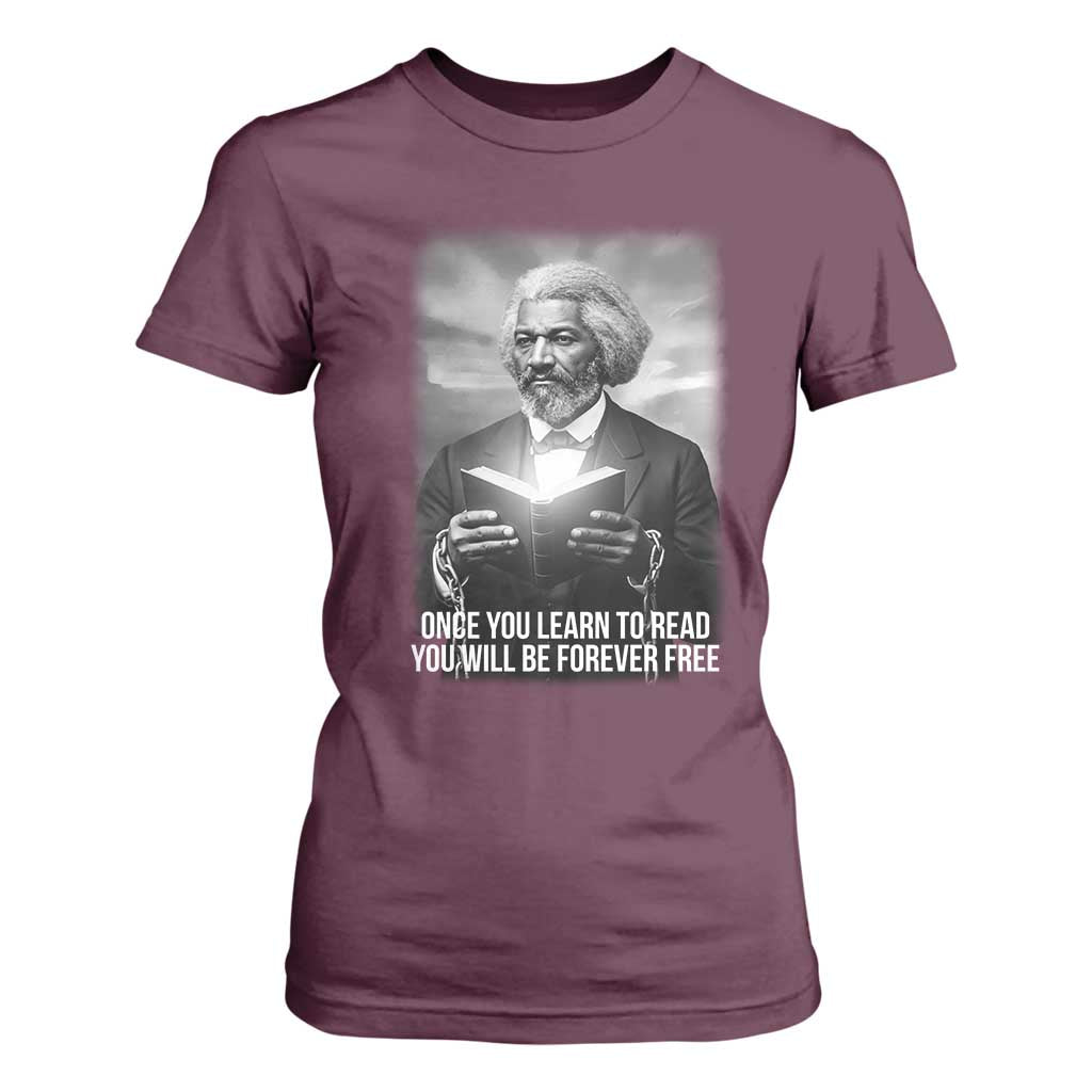 Frederick Douglass T Shirt For Women Once You Learn To Read You Will Be Forever Free TS12 Maroon Print Your Wear