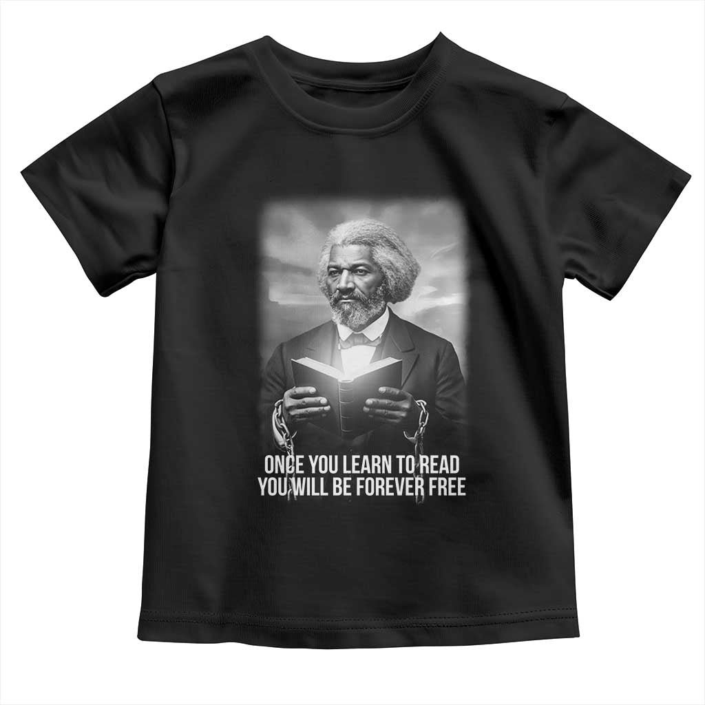 Frederick Douglass Toddler T Shirt Once You Learn To Read You Will Be Forever Free TS12 Black Print Your Wear