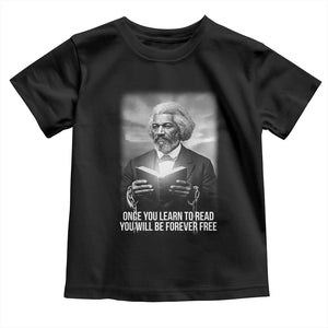 Frederick Douglass Toddler T Shirt Once You Learn To Read You Will Be Forever Free TS12 Black Print Your Wear