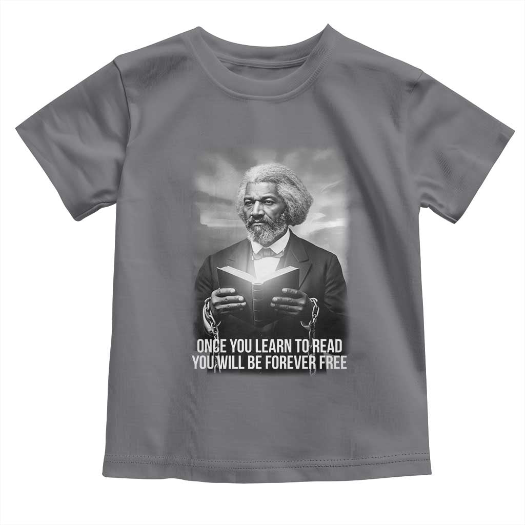 Frederick Douglass Toddler T Shirt Once You Learn To Read You Will Be Forever Free TS12 Charcoal Print Your Wear