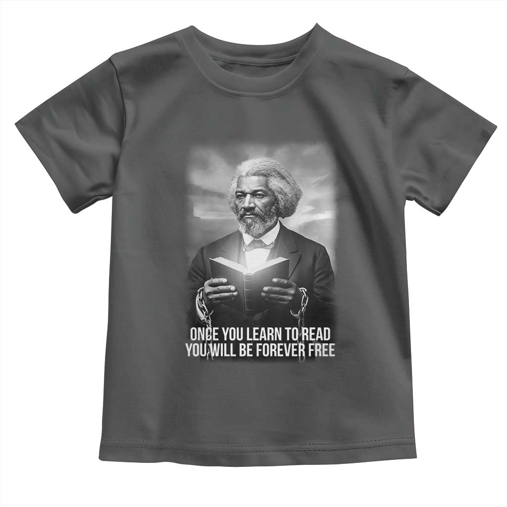 Frederick Douglass Toddler T Shirt Once You Learn To Read You Will Be Forever Free TS12 Dark Heather Print Your Wear