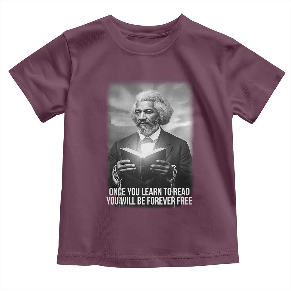 Frederick Douglass Toddler T Shirt Once You Learn To Read You Will Be Forever Free TS12 Maroon Print Your Wear